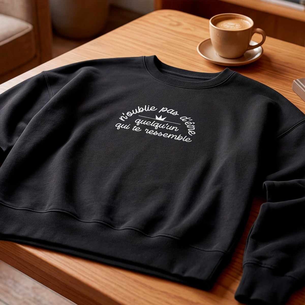 Sweat-shirt - N'oublie pas d'être quelqu'un qui te ressemble - Comme un Secret
