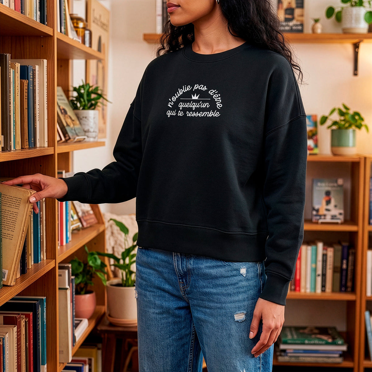 Sweat-shirt - N'oublie pas d'être quelqu'un qui te ressemble - Comme un Secret